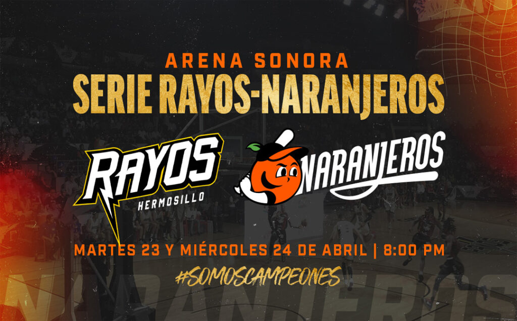La Serie Rayos-Naranjeros se vivirá en la Arena Sonora