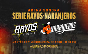 La Serie Rayos-Naranjeros se vivirá en la Arena Sonora
